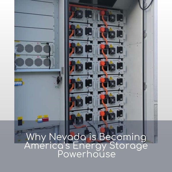 Why Nevada is Becoming America's Energy Storage Powerhouse
